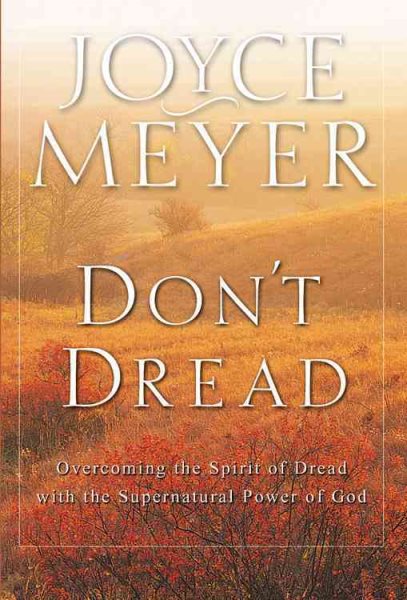 Don't Dread: Overcoming the Spirit of Dread with the Supernatural Power of God cover