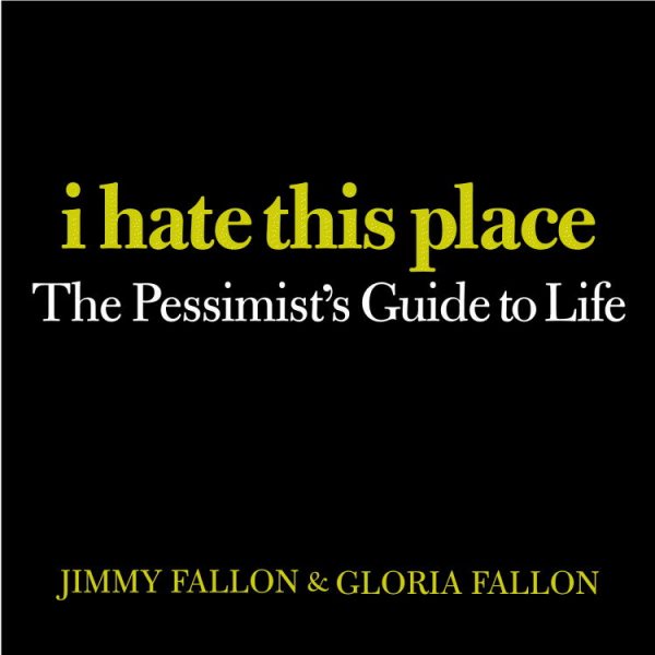 I Hate This Place: The Pessimist's Guide to Life cover