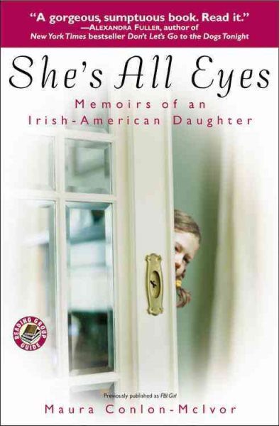 She's All Eyes: Memoirs of an Irish-American Daughter (Reading Group Guides) cover