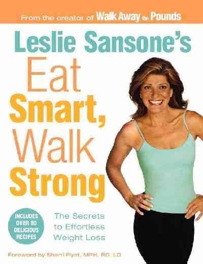 Leslie Sansone's Eat Smart, Walk Strong: The Secrets to Effortless Weight Loss cover