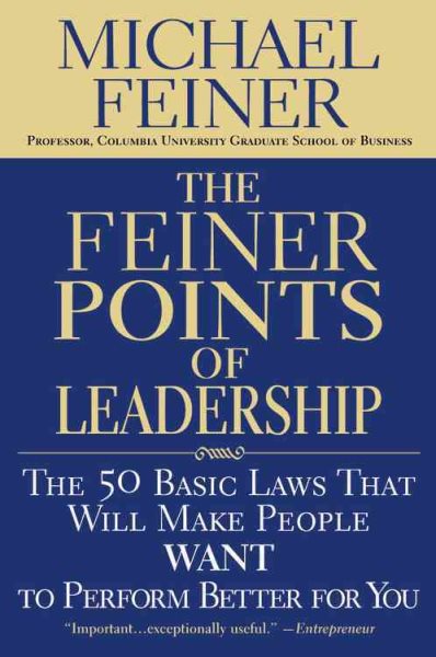 The Feiner Points of Leadership: The 50 Basic Laws That Will Make People Want to Perform Better for You cover