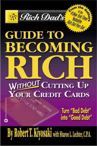 Rich Dad's Guide to Becoming Rich...Without Cutting Up Your Credit Cards cover