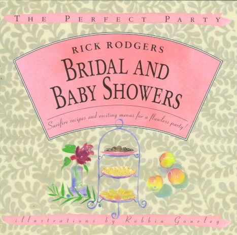 Bridal and Baby Showers: Surefire Recipes and Exciting Menus for a Flawless Party! (The Perfect Party)