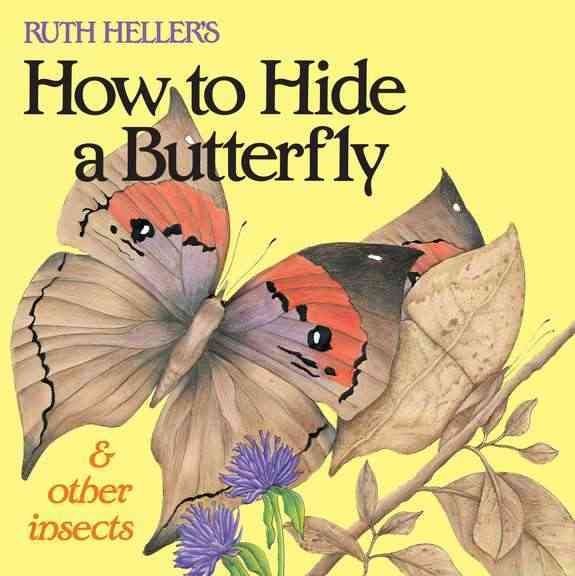 Ruth Heller's How to Hide a Butterfly & Other Insects (All Aboard Book)