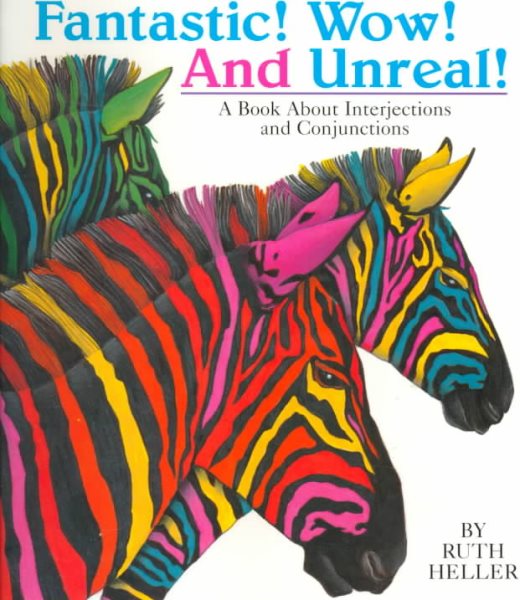 Fantastic! Wow! And Unreal!: A Book about Interjections and Conjunctions (Ruth Heller's Language Series) cover