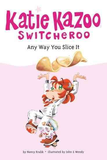 Any Way You Slice It (Katie Kazoo, Switcheroo #9) cover