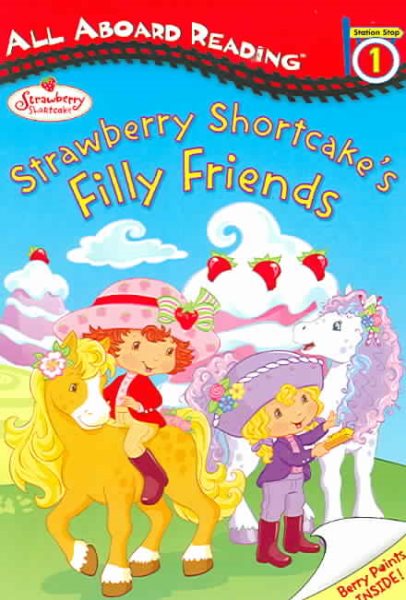 Strawberry Shortcake's Filly Friends: All Aboard Reading Station Stop 1 cover