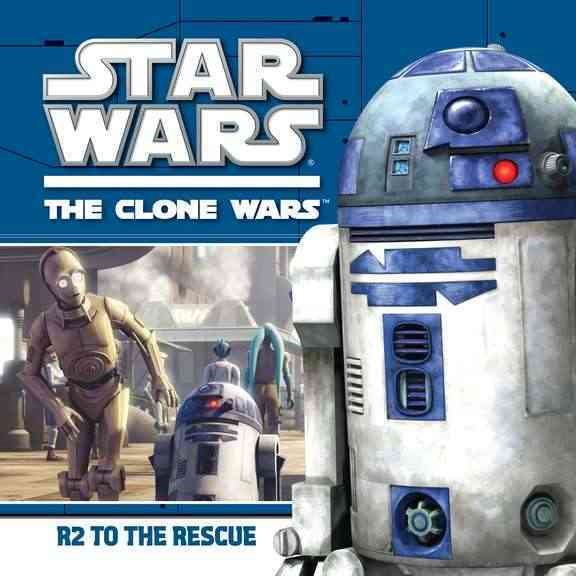 R2 to the Rescue (Star Wars: The Clone Wars) cover