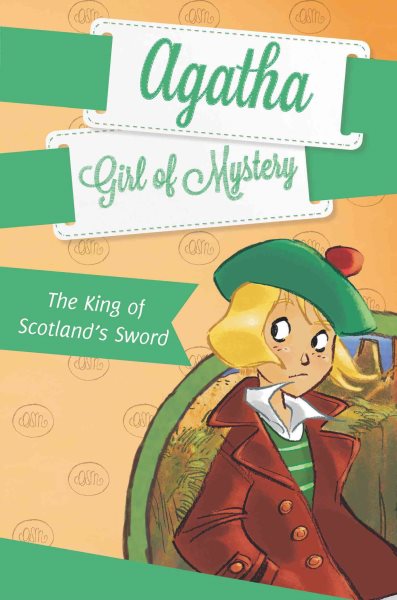 The King of Scotland's Sword #3 (Agatha: Girl of Mystery) cover