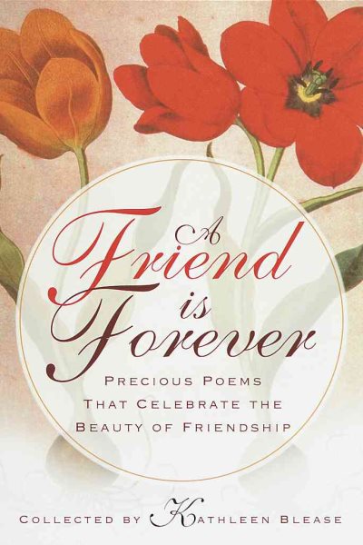A Friend Is Forever: Precious Poems That Celebrate the Beauty of Friendship cover