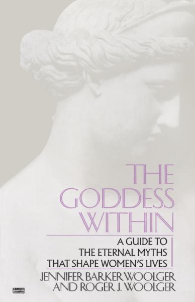 Goddess Within: A Guide to the Eternal Myths that Shape Women's Lives cover