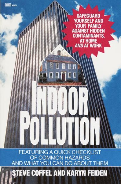 Indoor Pollution: Safeguard Yourself and Your Family Against Hidden Contaminants, at Home and at Work cover