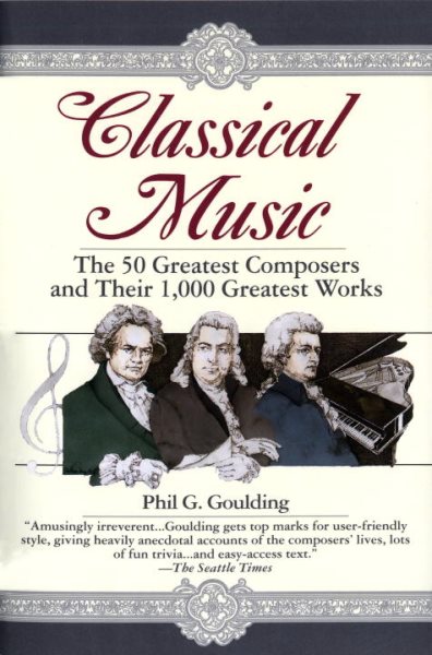 Classical Music: The 50 Greatest Composers and Their 1,000 Greatest Works cover