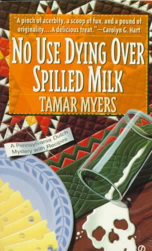 No Use Dying over Spilled Milk: A Pennsylvania Dutch Mystery With Recipes cover