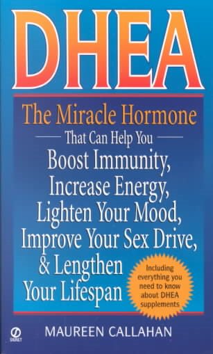 Dhea: The Miracle Hormone That Can Help Boost Immunity Increase Energy Lighten your Mo cover