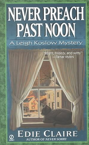 Never Preach Past Noon: A Leigh Koslow Mystery (Leigh Koslow Mysteries) (Volume 3) cover