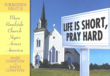 Life is Short, Pray Hard: Forbidden Fruit II:: More Church Signs from Across America cover