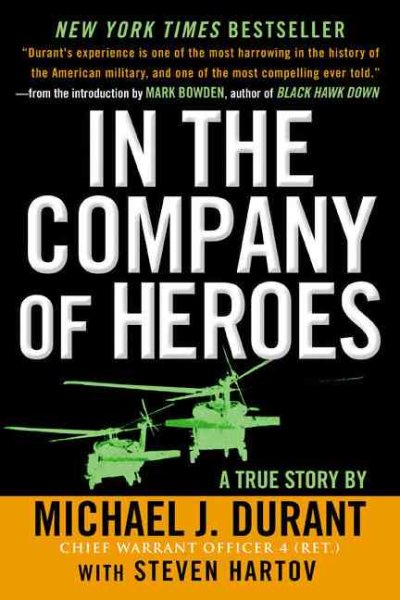 In the Company of Heroes: The Personal Story Behind Black Hawk Down