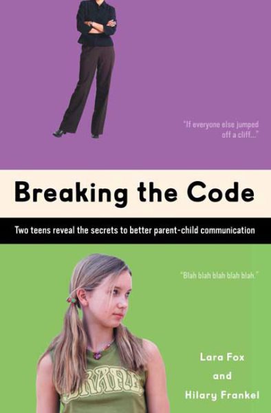 Breaking the Code: Two Teens Reveal The Secrets To Better Parent-Child Communication cover