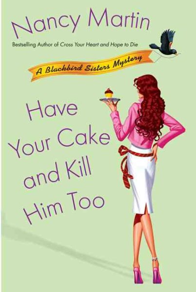 Have Your Cake and Kill Him Too (Blackbird Sisters Mysteries, No. 5) cover