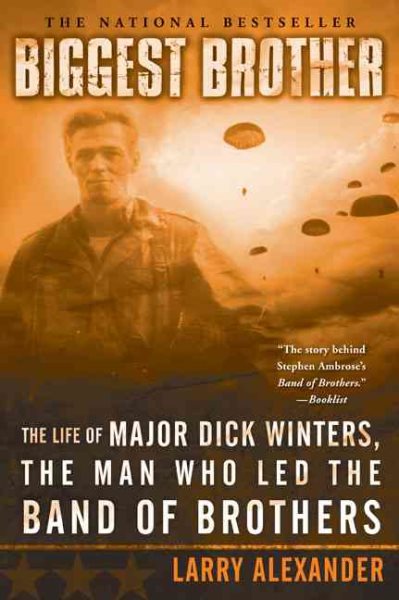 Biggest Brother: The Life Of Major Dick Winters, The Man Who Led The Band of Brothers cover