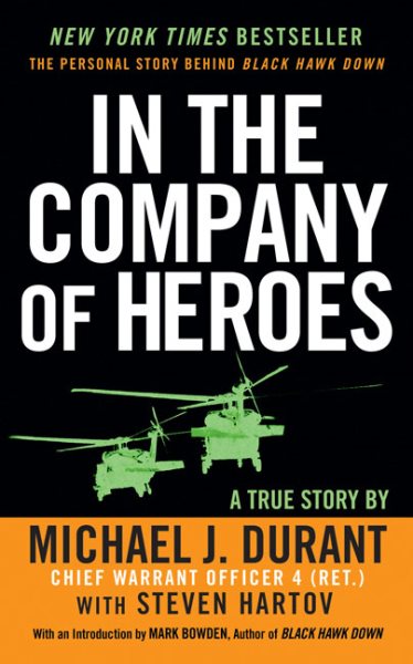 In the Company of Heroes: The Personal Story Behind Black Hawk Down cover
