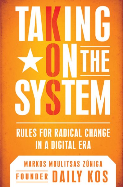 Taking On the System: Rules for Radical Change in a Digital Era cover