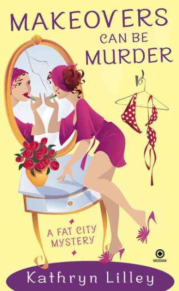 Makeovers Can Be Murder: A Fat City Mystery cover