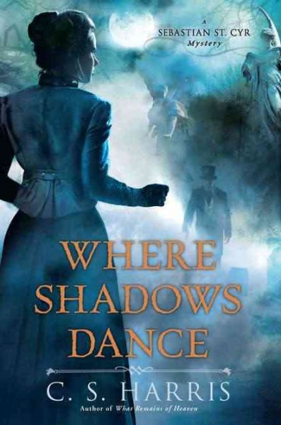 Where Shadows Dance: A Sebastian St. Cyr Mystery cover