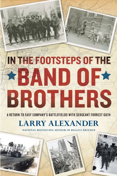 In the Footsteps of the Band of Brothers: A Return to Easy Company's Battlefields with Sgt. Forrest Guth cover
