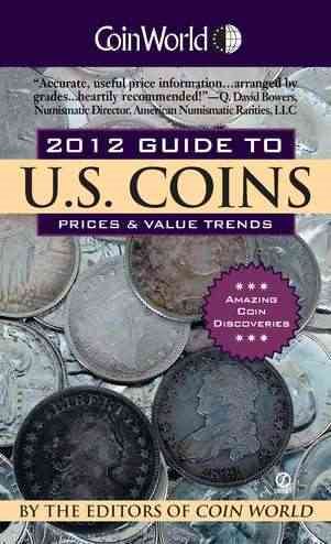 Coin World 2012 Guide to U.S. Coins: Prices & Value Trends