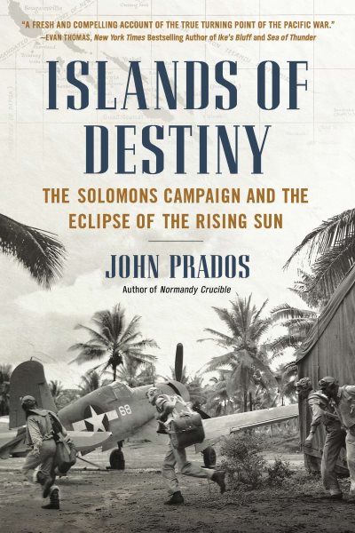 Islands of Destiny: The Solomons Campaign and the Eclipse of the Rising Sun cover