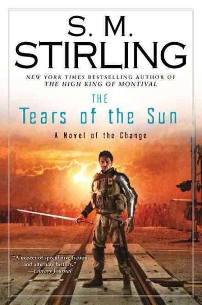 The Tears of the Sun: A Novel of the Change (Change Series) cover