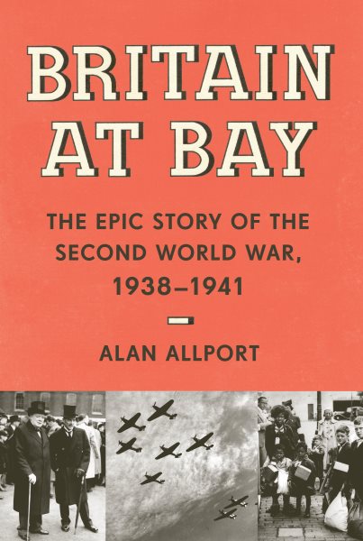 Britain at Bay: The Epic Story of the Second World War, 1938-1941 cover