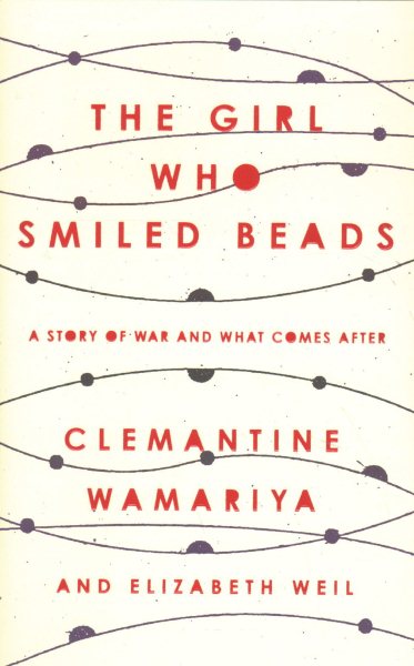 The Girl Who Smiled Beads: A Story of War and What Comes After cover