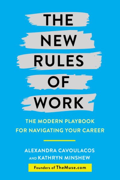 The New Rules of Work: The Modern Playbook for Navigating Your Career cover