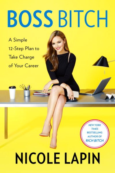 Boss Bitch: A Simple 12-Step Plan to Take Charge of Your Career cover