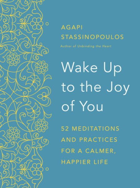 Wake Up to the Joy of You: 52 Meditations and Practices for a Calmer, Happier Life cover