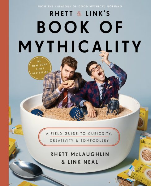 Rhett & Link's Book of Mythicality: A Field Guide to Curiosity, Creativity, and Tomfoolery cover