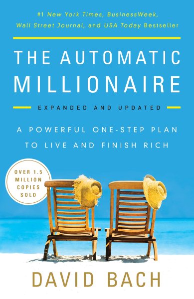 The Automatic Millionaire, Expanded and Updated: A Powerful One-Step Plan to Live and Finish Rich cover
