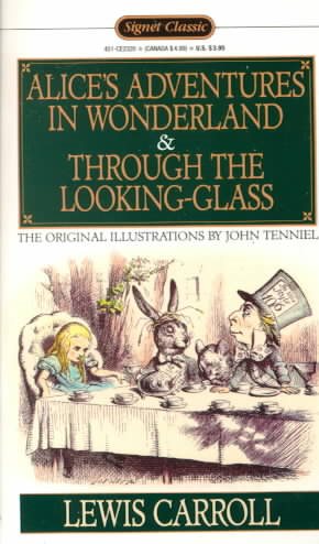 Alice's Adventures in Wonderland and Through the Looking-Glass (Signet Classics)