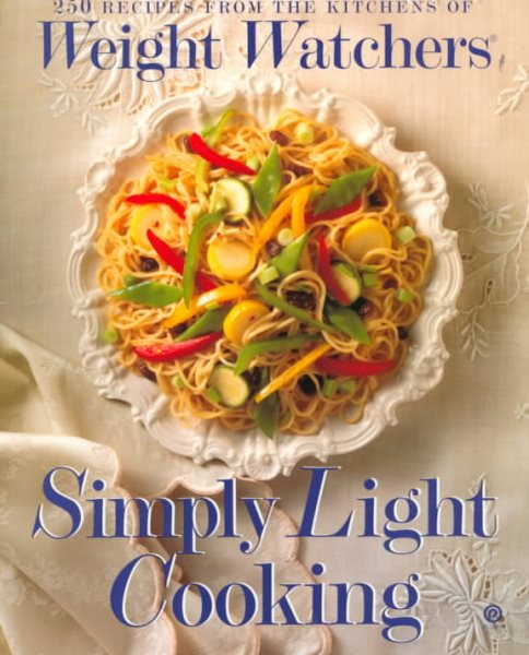 Weight Watchers Simply Light Cooking: 250 Recipes from the Kitchens of Weight Watchers