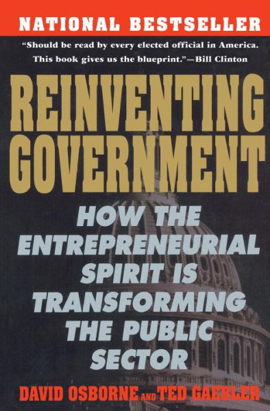 Reinventing Government: How the Entrepreneurial Spirit is Transforming the Public Sector (Plume) cover