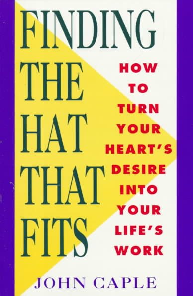 Finding the Hat That Fits: How to Turn Your Heart's Desire Into Your Life's Work cover