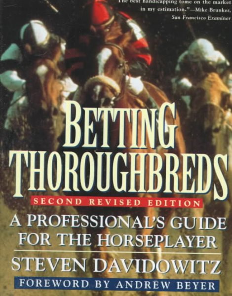 Betting Thoroughbreds: A Professional's Guide for the Horseplayer: Second Revised Edition (Reference) cover