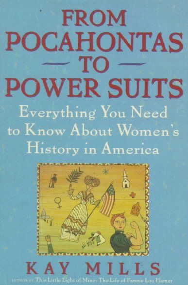 From Pocahontas to Power Suits: Everything You Need to Know about Women's History in America cover