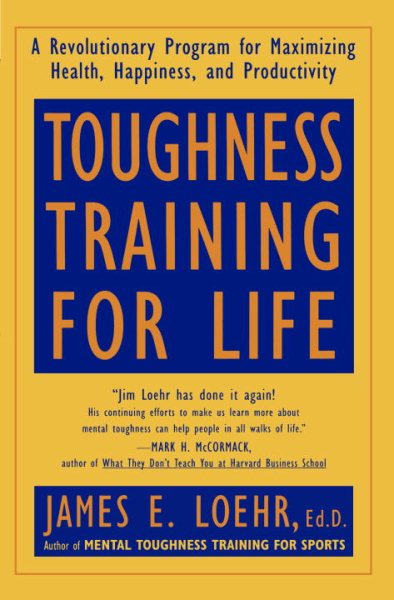 Toughness Training for Life: A Revolutionary Program for Maximizing Health, Happiness and Productivity cover