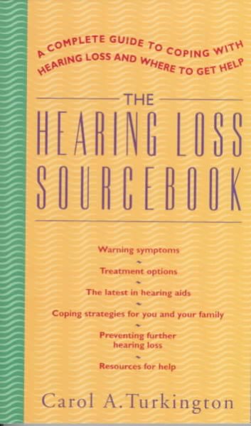 The Hearing Loss Sourcebook: A Complete Guide to Coping with Hearing Loss and Where to Get Help cover