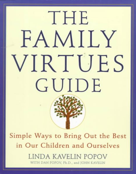 The Family Virtues Guide: Simple Ways to Bring Out the Best in Our Children and Ourselves cover
