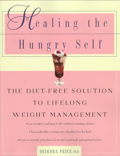 Healing the Hungry Self: The Diet-Free Solution to Lifelong Weight Management cover